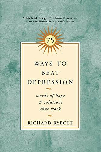 75 Ways to Beat Depression (Words of Hope and Solutions that Work) by Richard Rybolt, 9781569243572
