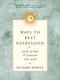 75 Ways to Beat Depression (Words of Hope and Solutions that Work) by Richard Rybolt, 9781569243572