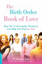 The Birth Order Book of Love (How the #1 Personality Predictor Can Help You Find "the One") by William Cane, 9781600940415