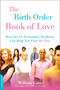 The Birth Order Book of Love (How the #1 Personality Predictor Can Help You Find "the One") by William Cane, 9781600940415