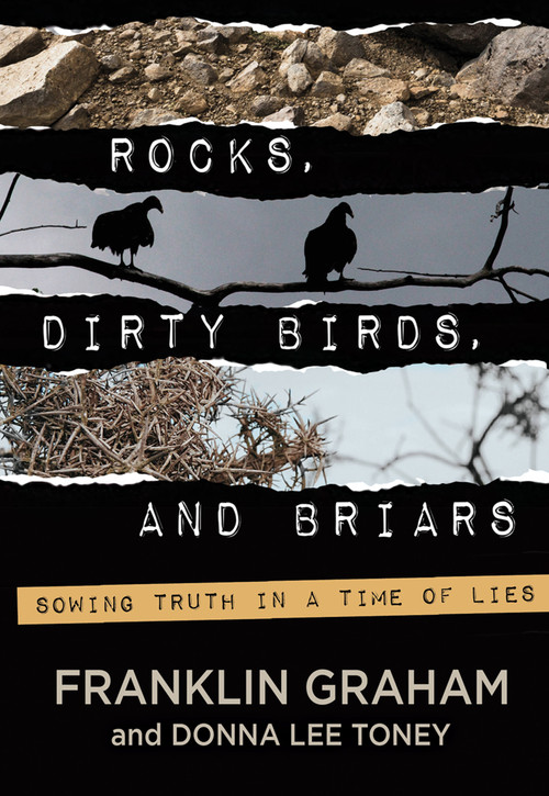 Rocks, Dirty Birds, and Briars by Franklin Graham, Donna Lee Toney, 9781617958168