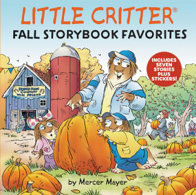 Little Critter Fall Storybook Favorites (7 Fall Stories in 1 Book Plus Stickers) by Mercer Mayer, Mercer Mayer, 9780062894601