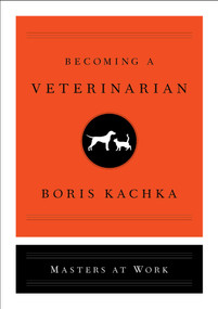Becoming a Veterinarian by Boris Kachka, 9781501159466
