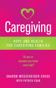 Caregiving (Hope and Health for Caregiving Families) by Patrick Egan, Sharon Wegscheider-Cruse, 9780757321931