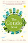 The Condo Book (How to Not Get Burned When Buying and Living in a Home Within a Community Association) by David T. Schwindt, 9781582705828