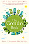 The Condo Book (How to Not Get Burned When Buying and Living in a Home Within a Community Association) by David T. Schwindt, 9781582705828