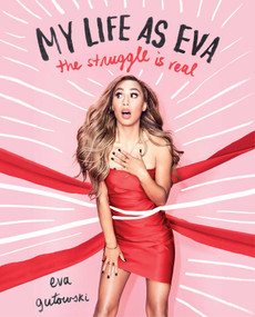 My Life as Eva (The Struggle is Real) by Eva Gutowski, 9781501146725