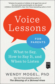 Voice Lessons for Parents (What to Say, How to Say it, and When to Listen) - 9781501142406 by Wendy Mogel, 9781501142406