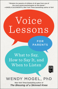 Voice Lessons for Parents (What to Say, How to Say it, and When to Listen) - 9781501142406 by Wendy Mogel, 9781501142406