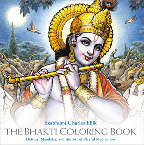 The Bhakti Coloring Book (Deities, Mandalas, and the Art of Playful Meditation) by Ekabhumi Charles Ellik, 9781622039197
