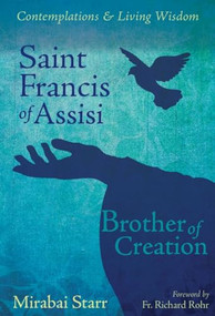Saint Francis of Assisi (Brother of Creation) by Mirabai Starr, Richard Rohr, 9781622030712