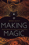 Making Magic (Weaving Together the Everyday and the Extraordinary) by Briana Saussy, 9781683642480