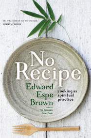 No Recipe (Cooking as Spiritual Practice) by Edward Brown, 9781683640547