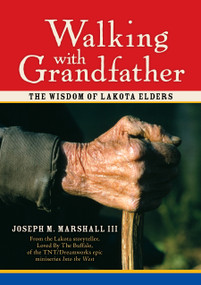 Walking with Grandfather (The Wisdom of Lakota Elders) by Joseph Marshall III, 9781591793526