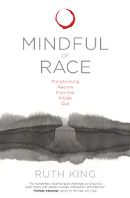 Mindful of Race (Transforming Racism from the Inside Out) by Ruth King, 9781683640813