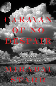 Caravan of No Despair (A Memoir of Loss and Transformation) by Mirabai Starr, 9781622034130