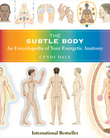 The Subtle Body (An Encyclopedia of Your Energetic Anatomy) by Cyndi Dale, 9781591796718