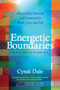 Energetic Boundaries (How to Stay Protected and Connected in Work, Love, and Life) by Cyndi Dale, 9781604075618