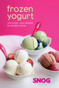 Frozen Yogurt (and other cool recipes for healthy treats) by Pablo Uribe, Rob Baines, Mariana Velasquez, Cristina Archila, 9781788790888
