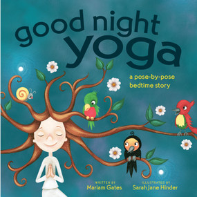 Good Night Yoga (A Pose-by-Pose Bedtime Story) - 9781683641070 by Mariam Gates, Sarah Jane Hinder, 9781683641070