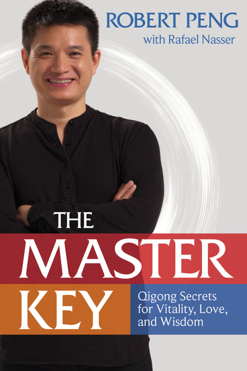 The Master Key (Qigong Secrets for Vitality, Love, and Wisdom) by Robert Peng, Rafael Nasser, 9781622031399