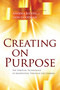 Creating on Purpose (The Spiritual Technology of Manifesting Through the Chakras) by Anodea Judith, Ph.D., Lion Goodman, 9781604078527