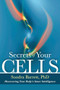 Secrets of Your Cells (Discovering Your Body's Inner Intelligence) by Sondra Barrett, Ph.D., 9781604076264