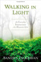 Walking in Light (The Everyday Empowerment of a Shamanic Life) by Sandra Ingerman, MA, 9781622034284