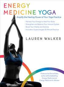 Energy Medicine Yoga (Amplify the Healing Power of Your Yoga Practice) by Lauren Walker, Donna Eden, 9781622032464