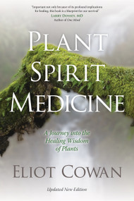 Plant Spirit Medicine (A Journey into the Healing Wisdom of Plants) by Eliot Cowan, 9781622030958