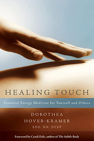 Healing Touch (Essential Energy Medicine for Yourself and Others) by Dorothea Hover-Kramer, 9781604074529