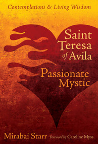 Saint Teresa of Avila (Passionate Mystic) by Mirabai Starr, Caroline Myss, 9781622030705