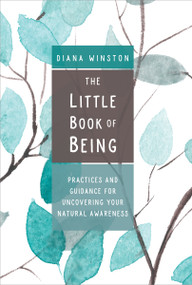 The Little Book of Being (Practices and Guidance for Uncovering Your Natural Awareness) by Diana Winston, 9781683642176