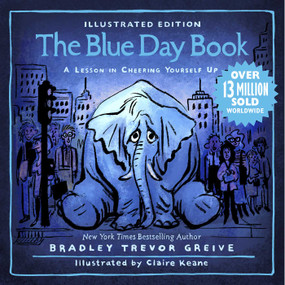 The Blue Day Book Illustrated Edition (A Lesson in Cheering Yourself Up) by Bradley Trevor Greive, Claire Keane, 9781449490294