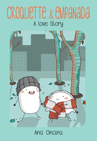Croquette & Empanada (A Love Story) by Ana Oncina, 9781449497064