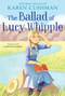 The Ballad of Lucy Whipple - 9781328631138 by Karen Cushman, 9781328631138