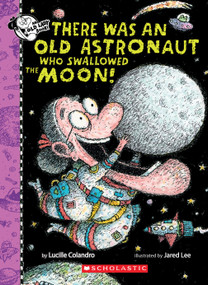 There Was An Old Astronaut Who Swallowed the Moon! by Lucille Colandro, Jared Lee, 9781338325072