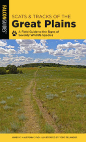 Scats and Tracks of the Great Plains - 9781493042944 by James Halfpenny, Todd Telander, 9781493042944