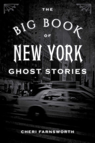 The Big Book of New York Ghost Stories - 9781493043866 by Cheri Farnsworth, 9781493043866