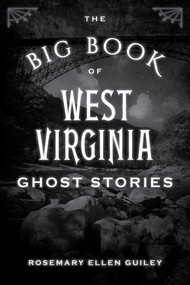 The Big Book of West Virginia Ghost Stories - 9781493043989 by Visionary Living, Inc., 9781493043989