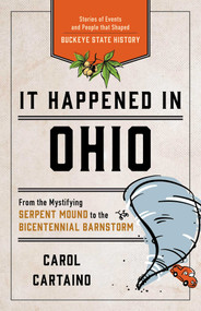 It Happened in Ohio (Stories of Events and People that Shaped Buckeye State History) by Carol Cartaino, 9781493039616