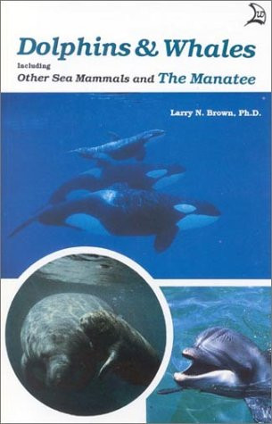 Dolphins & Whales (Including Other Sea Mammals and The Manatee) by Larry N. Brown, 9780893170394