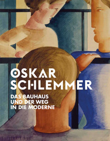 Oskar Schlemmer (Das Bauhaus und der Weg in die Moderne) (German Edition) by Stiftung Schloss Friedenstein Gotha, 9783897905580
