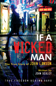 If A Wicked Man (True Freedom Behind Bars) by John Lawson, John Sealey, 9781610362122