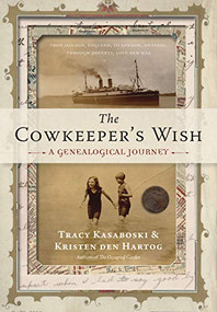 The Cowkeeper's Wish (A Genealogical Journey) by Tracy Kasaboski, Kristen den Hartog, 9781771622028