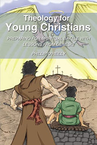 Theology for Young Christians (Preparing for Spiritual Battle with Lessons from Genesis) by Phillip O'Reilly, 9781400324705