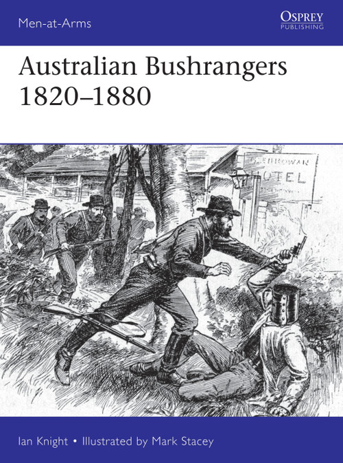Australian Bushrangers 1788-1880 by Ian Knight, Mark Stacey, 9781472831101
