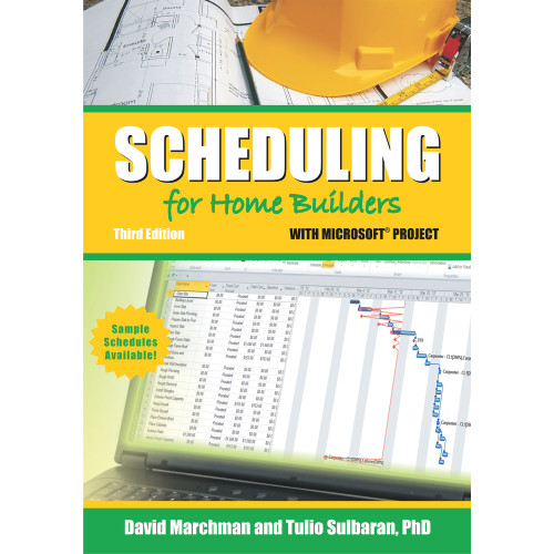 Scheduling for Home Builders with Microsoft Project by David Marchman, Tulio Sulbaran, 9780867186789