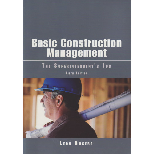 Basic Construction Management (The Superintendent's Job) by Leon Rogers, 9780867186451