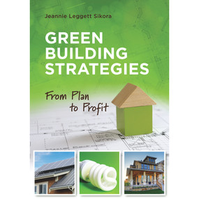 Green Building Strategies (From Plan to Profit) by Jeannie Leggett Sikora, 9780867186796